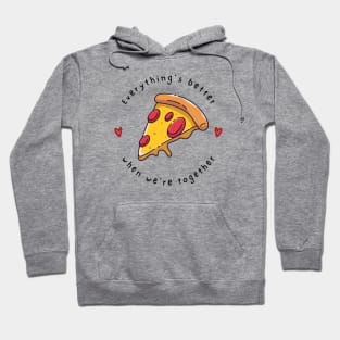 Everything's better when we are together Hoodie